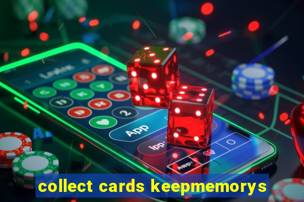 collect cards keepmemorys